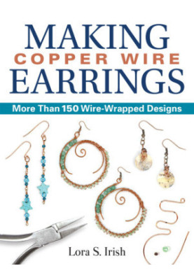 Making Copper Wire Earrings: More Than 150 Wire-Wrapped Designs
