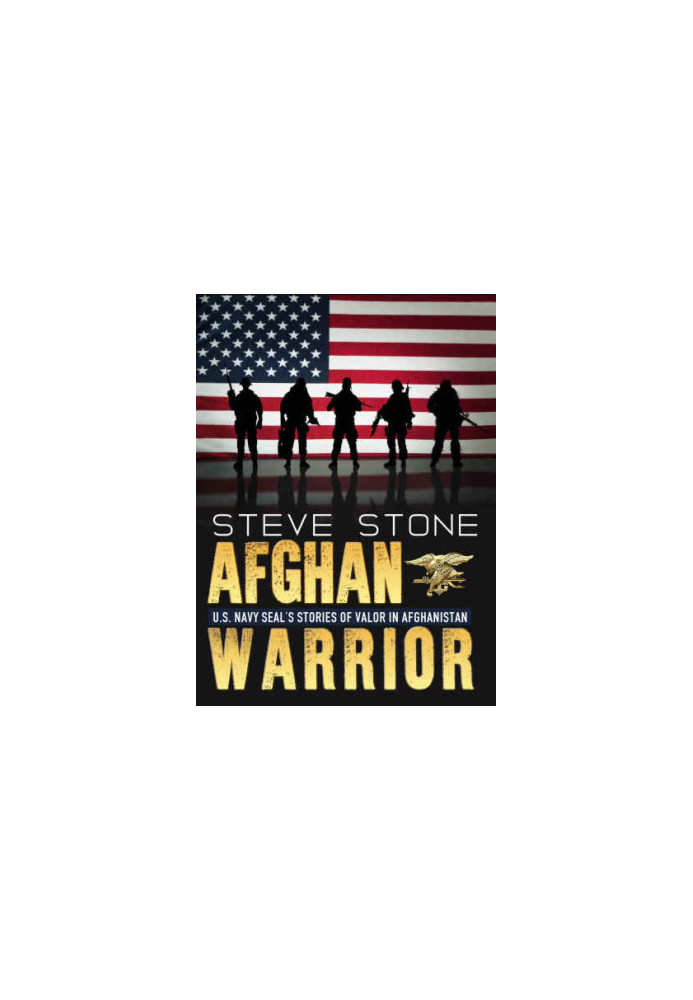 Afghan Warrior: U.S. Navy SEAL's stories of Valor in Afghanistan: SEAL Team Six