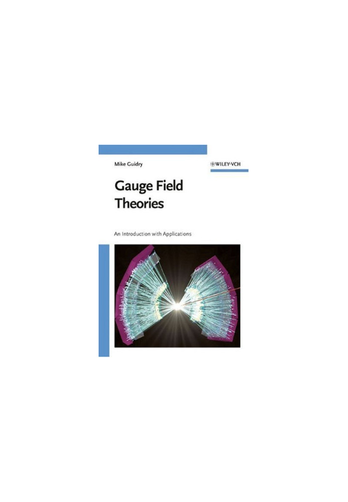 Gauge Field Theories: An Introduction with Applications