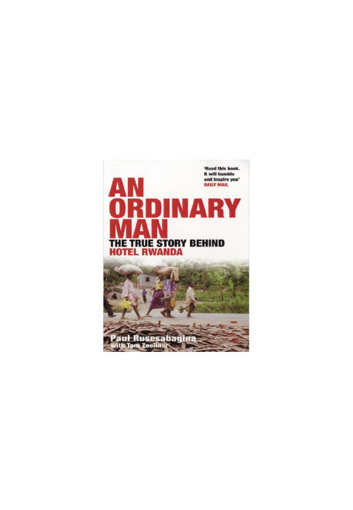 An ordinary man: the truth about Hotel Rwanda