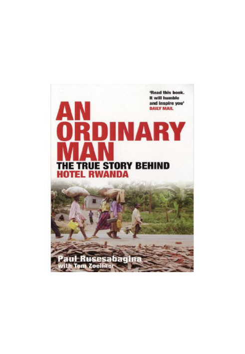 An ordinary man: the truth about Hotel Rwanda