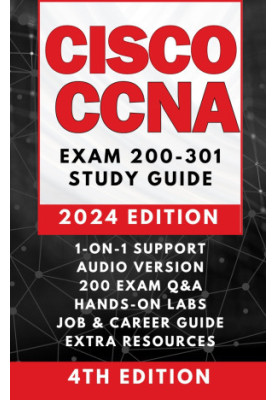 Cisco Ccna 200-301 Complete Study Guide (2024 Edition)