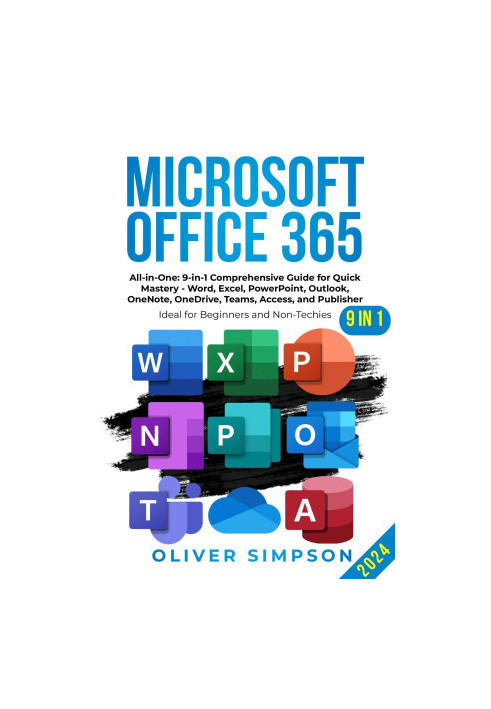 Microsoft Office 365 All-in-One: 9-in-1 Comprehensive Guide for Quick Mastery