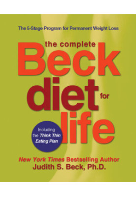 The Complete Beck Diet for Life: The 5-Stage Program for Permanent Weight Loss