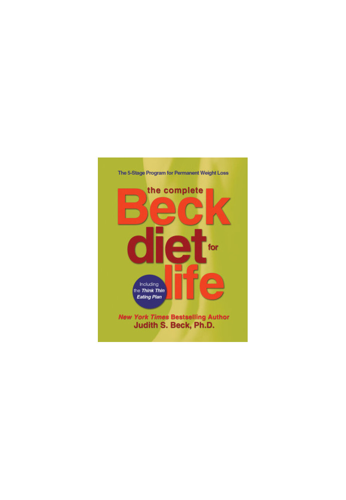 The Complete Beck Diet for Life: The 5-Stage Program for Permanent Weight Loss
