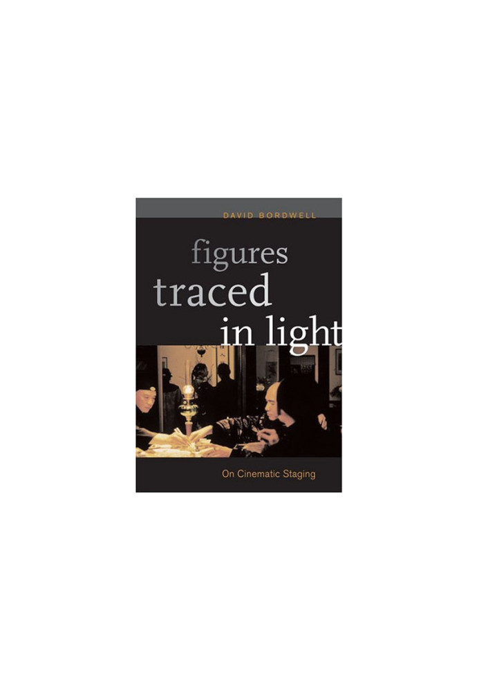 Figures Traced in Light: On Cinematic Staging