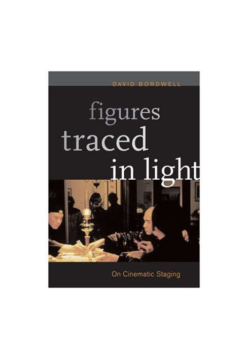 Figures Traced in Light: On Cinematic Staging