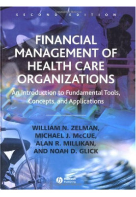 Financial Management of Health Care Organizations: An Introduction to Fundamental Tools, Concepts, and Applications