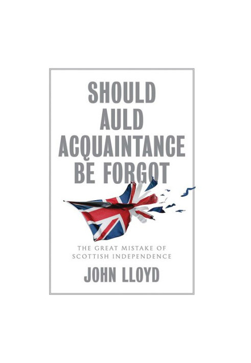 Should Auld Acquaintance Be Forgot: The Great Mistake of Scottish Independence
