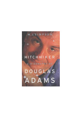 Hitchhiker: A Biography Of Douglas Adams