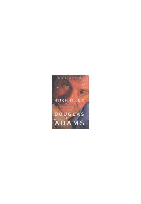 Hitchhiker: A Biography Of Douglas Adams