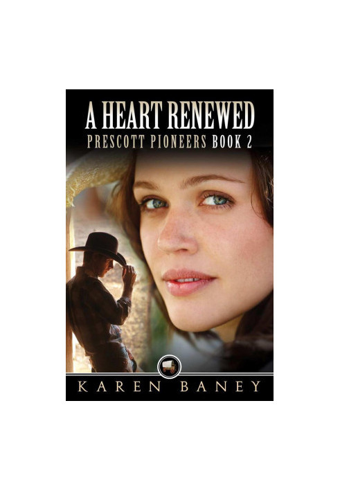 [Prescott Pioneers 02] • A Heart Renewed