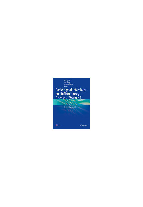 Radiology of Infectious and Inflammatory Diseases - Volume 1 Brain and Spinal Cord