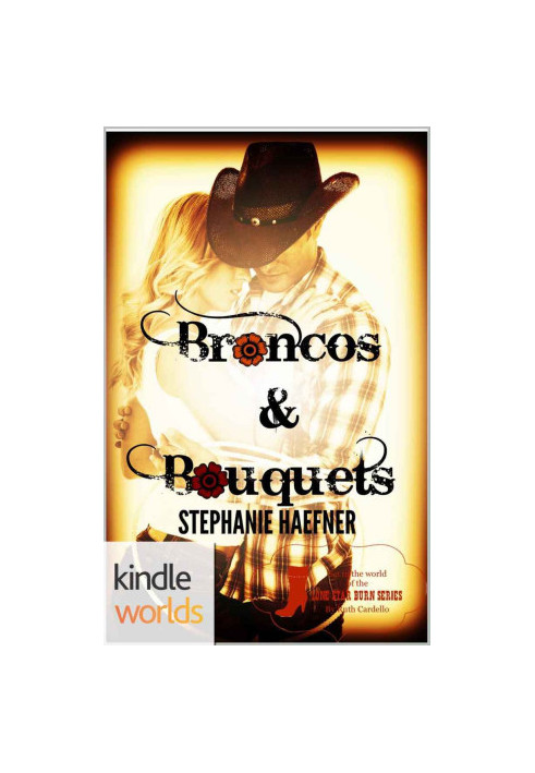 [Lone Star Burn Universe 01] • Broncos & Bouquets