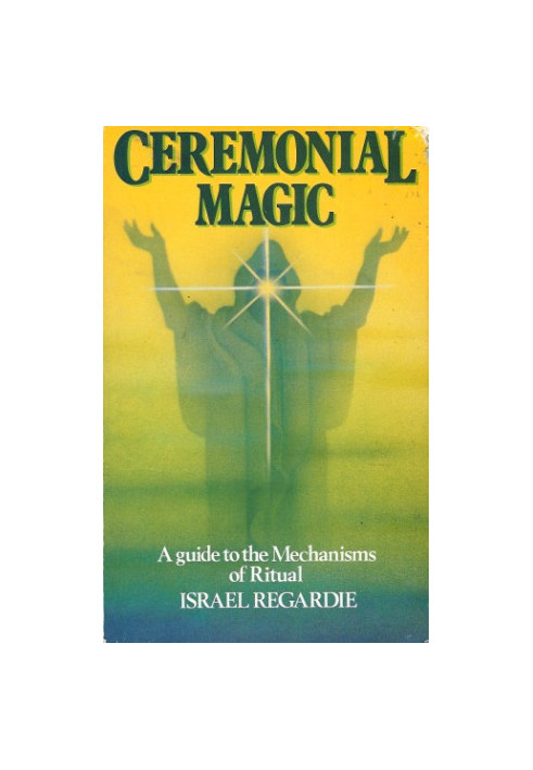 Ceremonial Magic: A Guide to the Mechanisms of Ritual