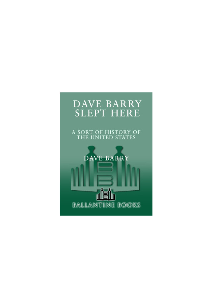 Dave Barry Slept Here · A Sort of History of the United States