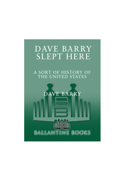 Dave Barry Slept Here · A Sort of History of the United States