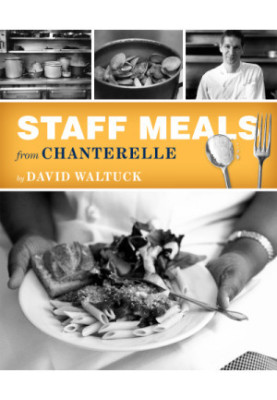 Cookbook: Staff Meals From Chanterelle