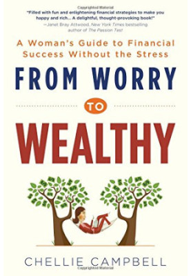 From worry to wealthy : a woman's guide to financial success without the stress