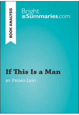 If This Is a Man by Primo Levi (Book Analysis): Detailed Summary, Analysis and Reading Guide