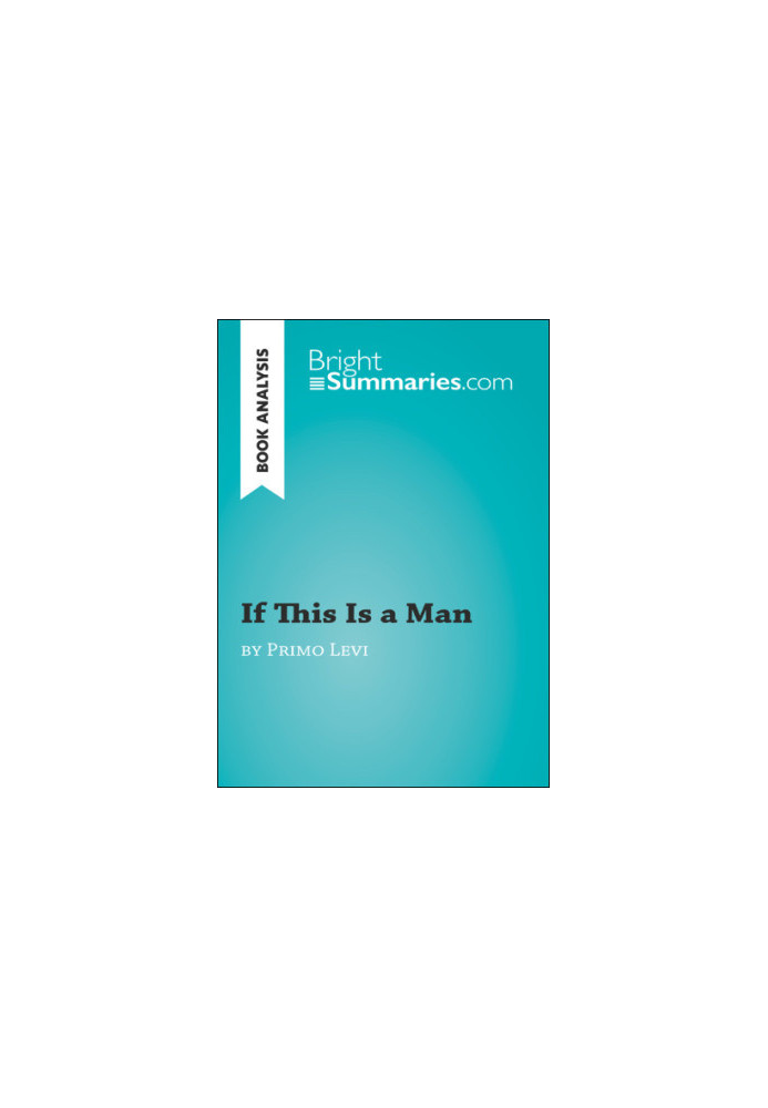 If This Is a Man by Primo Levi (Book Analysis): Detailed Summary, Analysis and Reading Guide