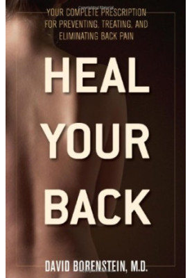 Heal Your Back: Your Complete Prescription for Preventing, Treating, and Eliminating Back Pain