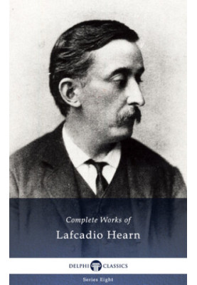 Complete Works of Lafcadio Hearn
