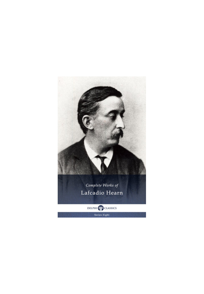 Complete Works of Lafcadio Hearn