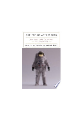 The End of Astronauts: Why Robots Are the Future of Exploration