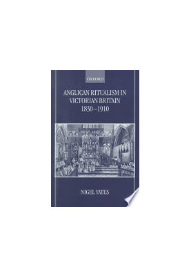 Anglican Ritualism in Victorian Britain 1830-1910