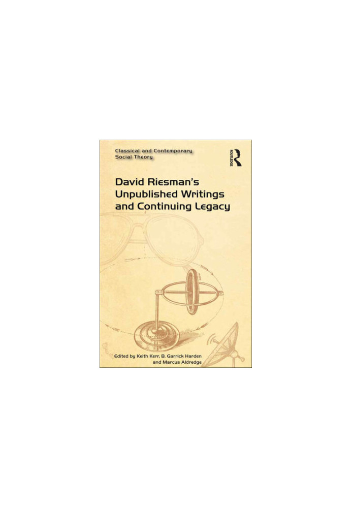 David Riesman’s Unpublished Writings and Continuing Legacy