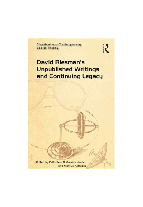 David Riesman’s Unpublished Writings and Continuing Legacy