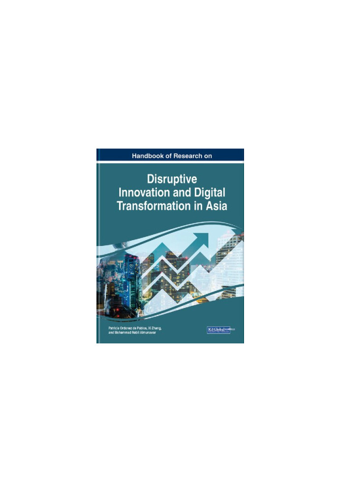 Handbook of Research on Disruptive Innovation and Digital Transformation in Asia