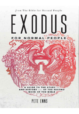 Exodus for Normal People: A Guide to the Story—and History—of the Second Book of the Bible (The Bible for Normal People)