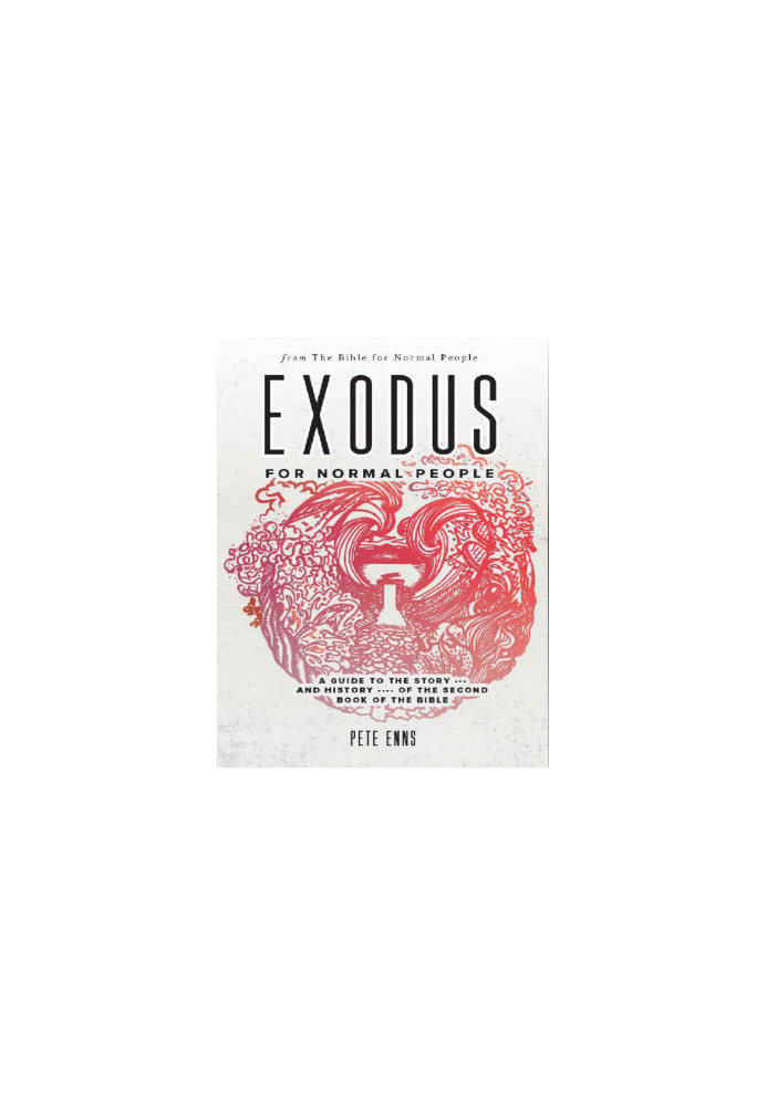 Exodus for Normal People: A Guide to the Story—and History—of the Second Book of the Bible (The Bible for Normal People)