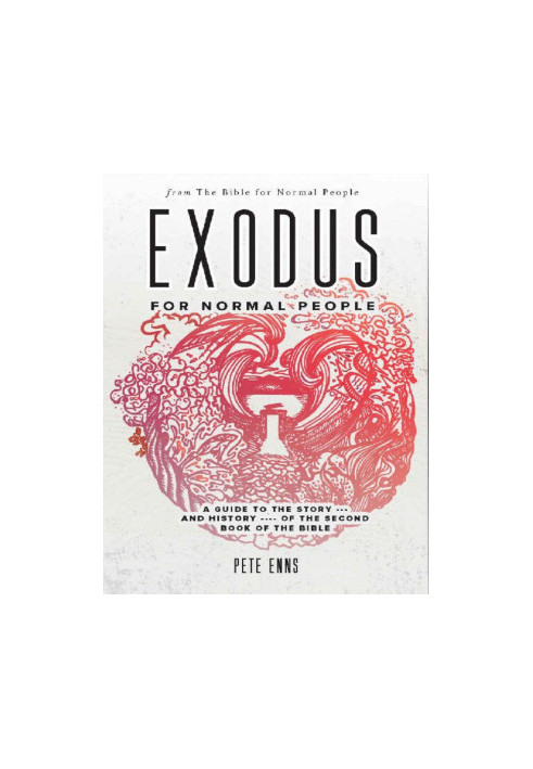 Exodus for Normal People: A Guide to the Story—and History—of the Second Book of the Bible (The Bible for Normal People)