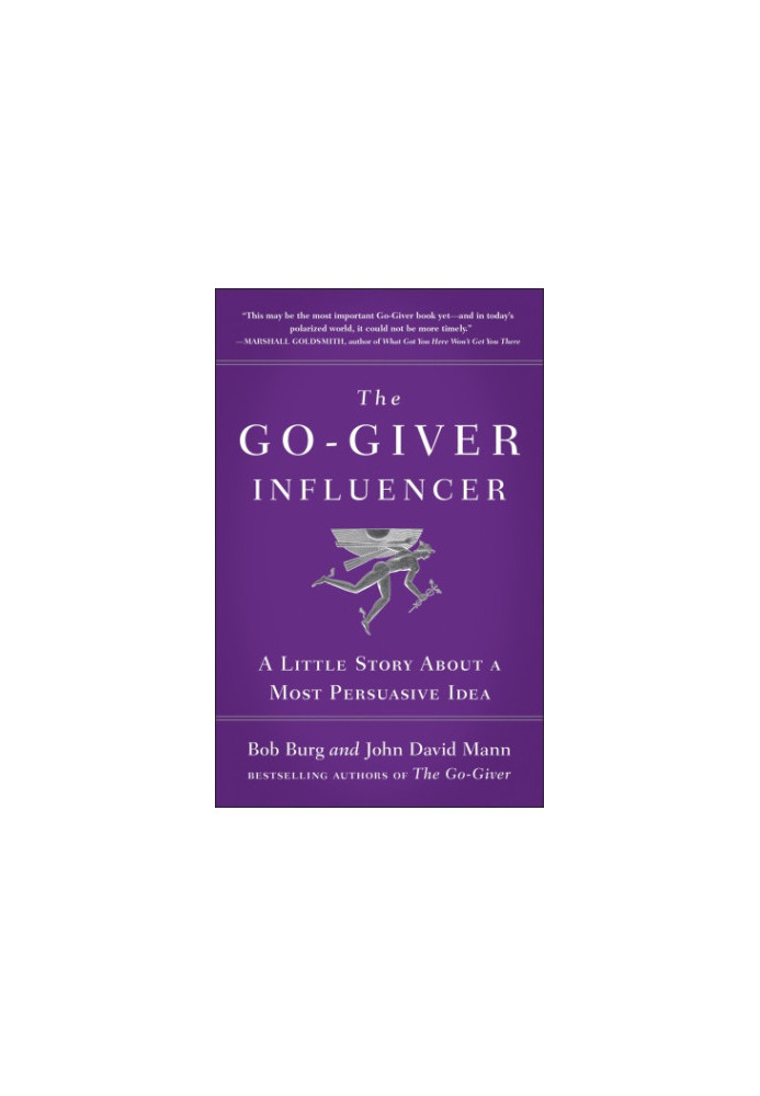 The go-giver influencer: a little story about a most persuasive idea