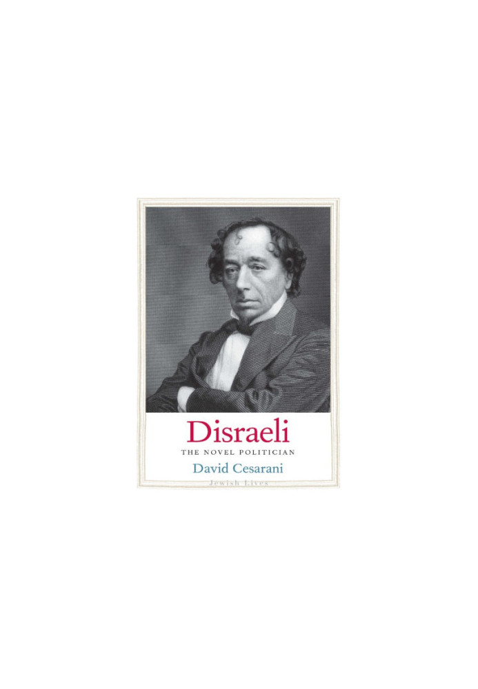 Disraeli: the novel politician