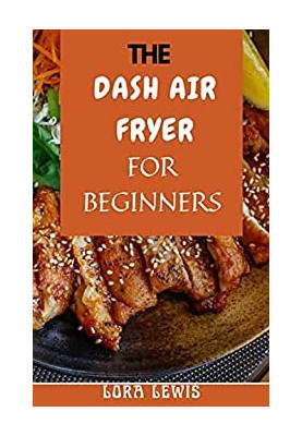 The Dash Diet Cookbook for Beginners Stер Bу Step Guіdе To The Dash Diet Cookbook for Beginners