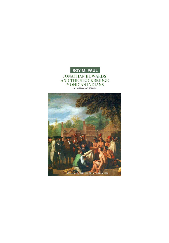 Jonathan Edwards and the Stockbridge Mohican Indians: His Mission and Sermons