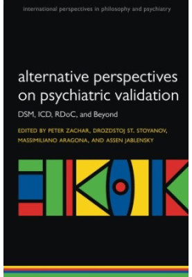 Alternative perspectives on psychiatric validation : DSM, ICD, RDoC, and beyond