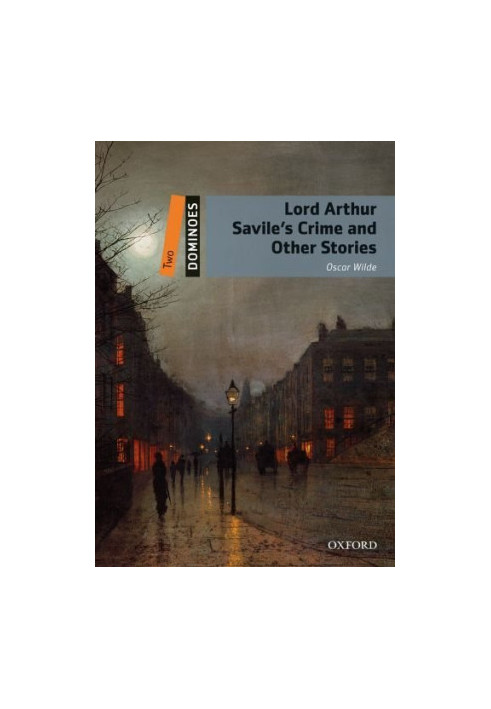 Lord Arthur Savile's Crime and Other Stories - Dominoes 2