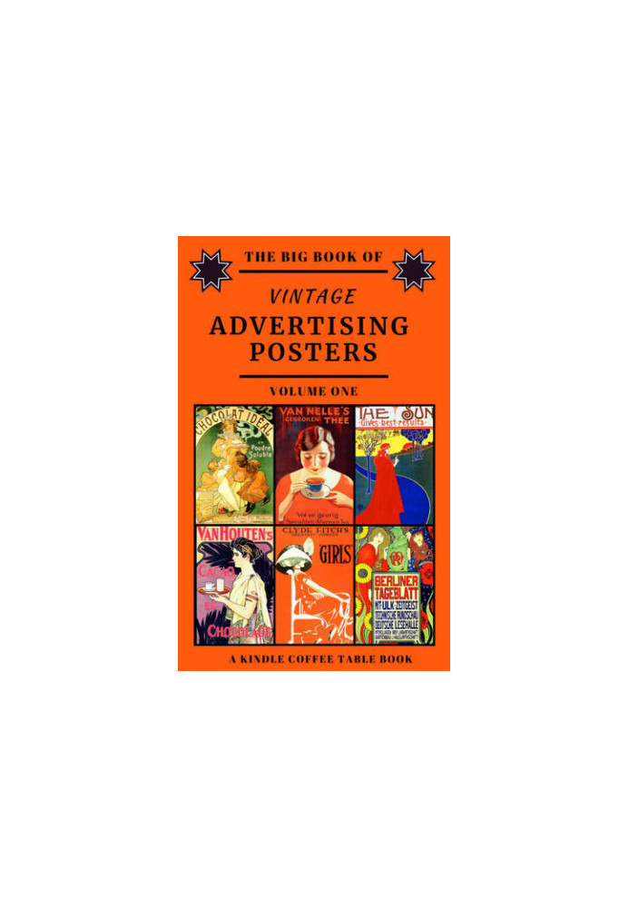 The Big Book of Vintage Advertising Posters - Volume One: A Kindle Coffee Table Book