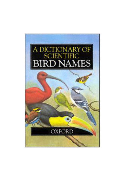 A Dictionary of Scientific Bird Names