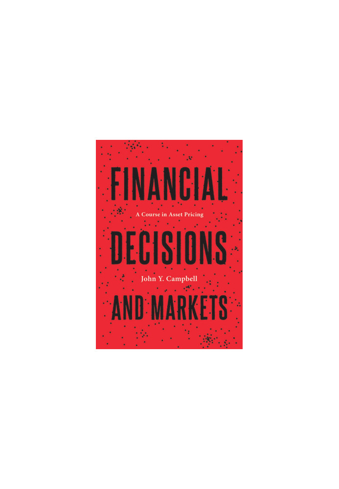 Financial Decisions and Markets: A Course in Asset Pricing