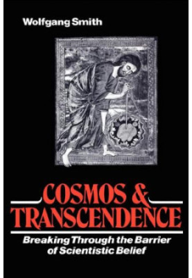 Cosmos and Transcendence: Breaking Through the Barrier of Scientistic Belief, 2nd Edition