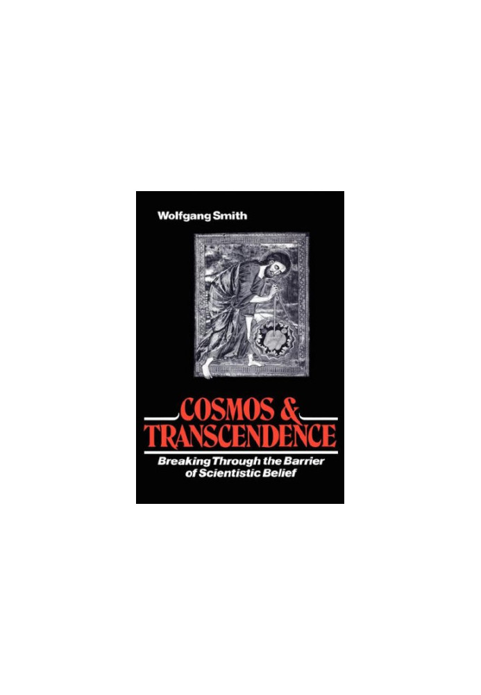 Cosmos and Transcendence: Breaking Through the Barrier of Scientistic Belief, 2nd Edition