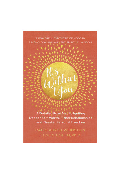 It's Within You: A Detailed Road Map to Igniting, Deeper Self-Worth, Richer Relationships, and Greater Personal Freedom