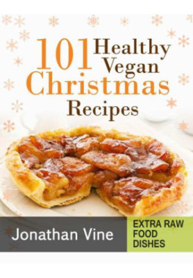 Cookbook 101 Healthy Vegan Christmas Recipes
