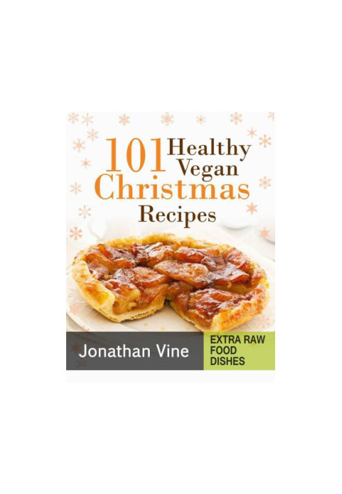 Cookbook 101 Healthy Vegan Christmas Recipes